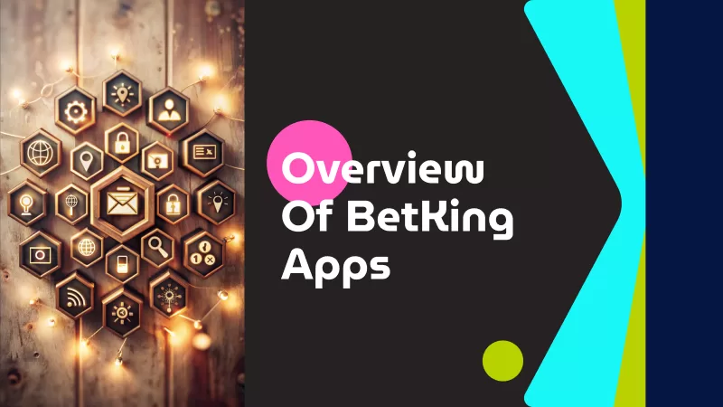 Overview of BetKing Apps